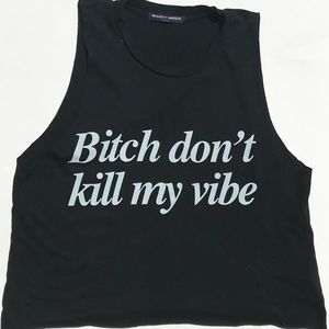 B*tch Don't Kill My Vibe Cotton "Crop" Top